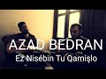 Azad Bedran - Ez Nisêbin Tu Qamişlo