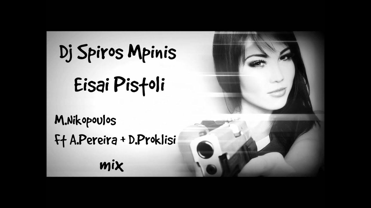 Dj Spiros Mpinis Ft Makis Nikopoulos Eisai pistoli (mix)