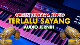 DANGDUT ORGEN TUNGGAL - TERLALU SAYANG (AUDIO JERNIH)