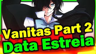 Vanitas no Carte Parte 2 Data Estreia Na Funimation No BRASIL