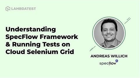 SpecFlow Framework and Running Tests on Cloud Selenium Grid | LambdaTest Webinar