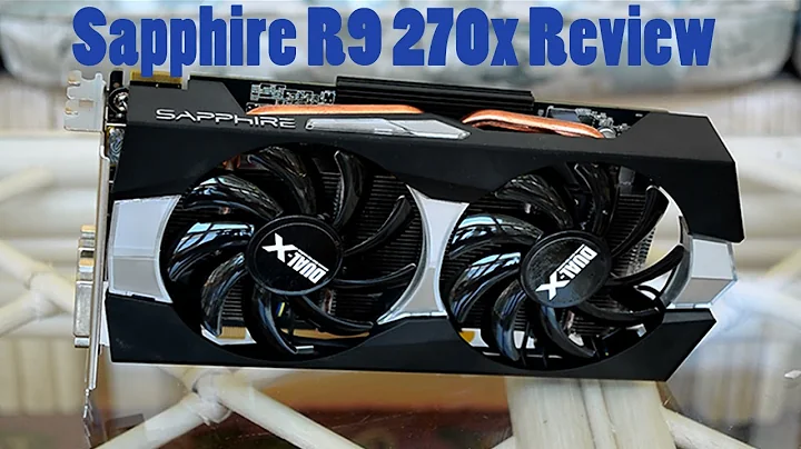 Unboxing and Review: Sapphire R9 270X Dual X Edition Graphics Card