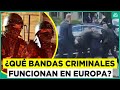 Alerta máxima en Europa: ¿Qué bandas criminales están presentes en el viejo continente?
