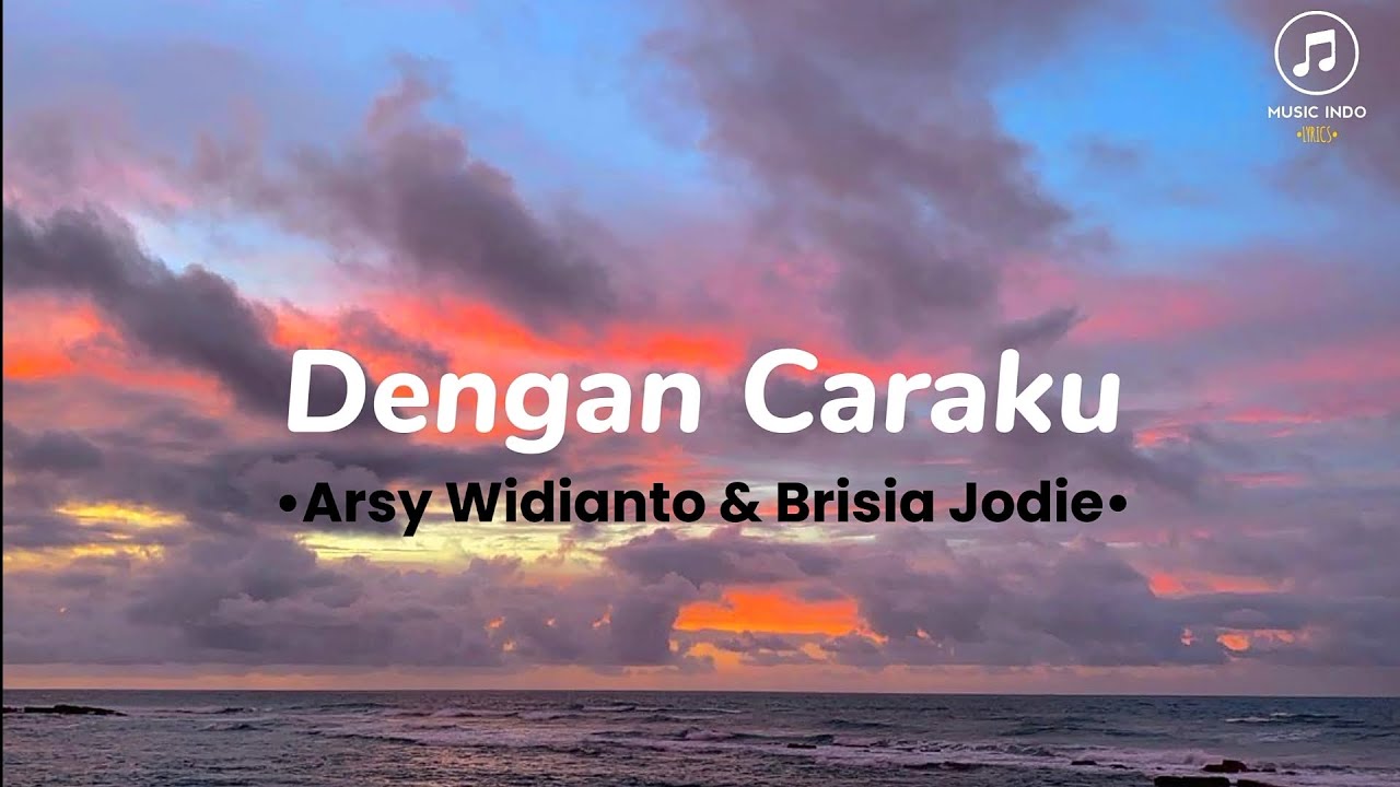 Dengan Caraku - Arsy Widianto & Brisia Jodie  | Full lirik | Biarkan aku mencintaimu dengan caraku