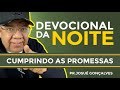 DEVOCIONAL DA NOITE - Cumprindo promessas, com Pr  Josué Gonçalves 26/05/ 2021