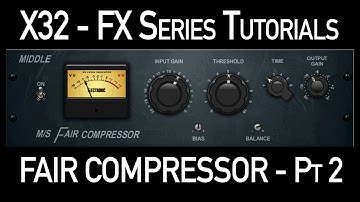 Behringer X32 FX Series - Fair Compressor - Part 2