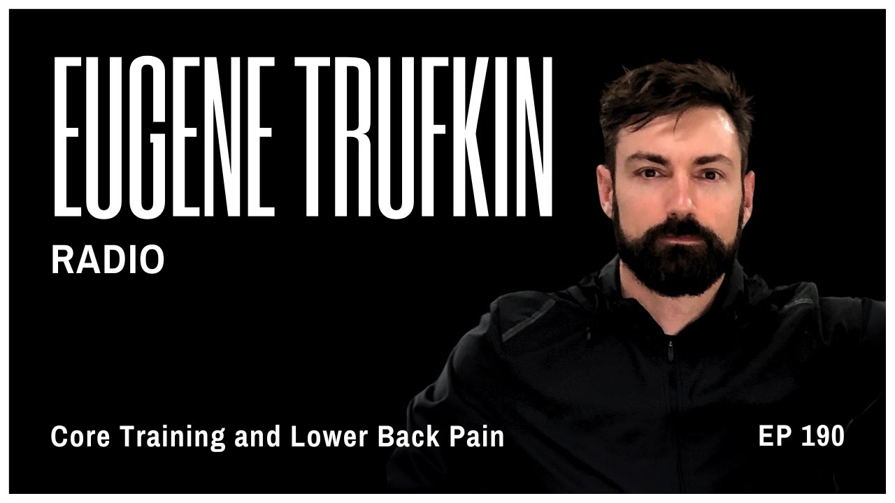 Episode 190 - Core Training and Lower Back Pain - Eugene Truf