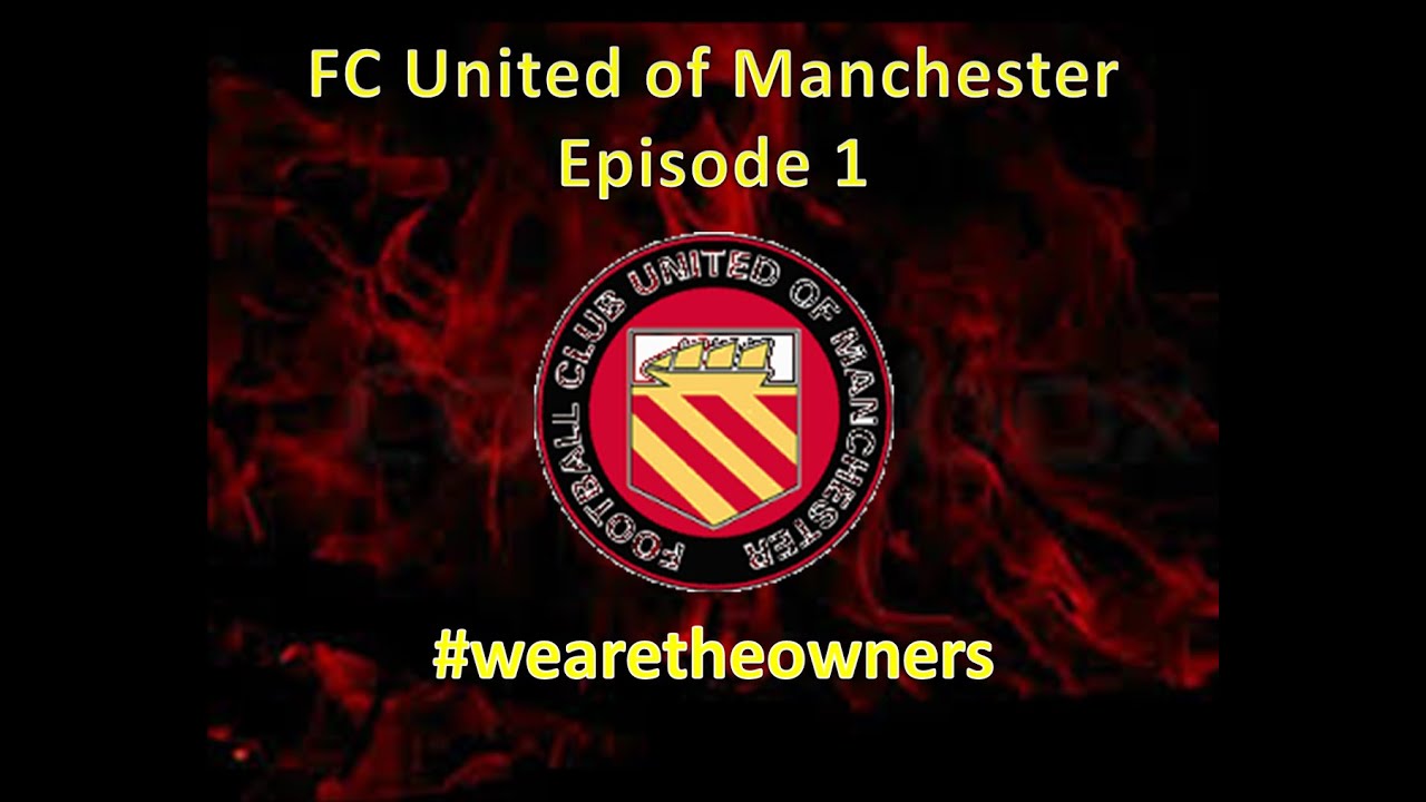 ROAD TO THE TOP FC UNITED OF MANCHESTER FMM16 Career Mode Episode 1