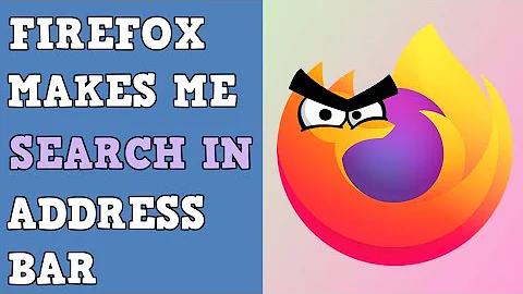 Firefox Makes Me Search In Address Bar Fix (2021) | Version 89.0 and Higher