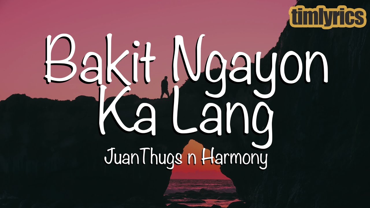 ⁣JuanThugs n Harmony - Bakit Ngayon Ka Lang (Lyrics) | LIVE on Wish 107.5 Bus || timlyrics