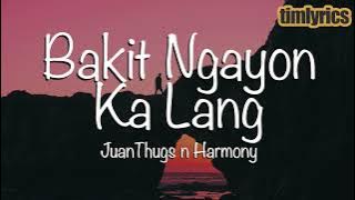 JuanThugs n Harmony - Bakit Ngayon Ka Lang (Lyrics) | LIVE on Wish 107.5 Bus || timlyrics