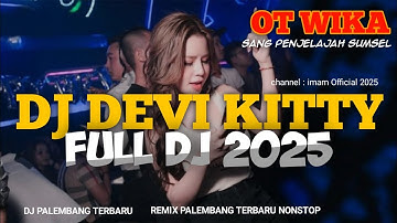FULL DJ DEVI KITTY KOREA - OT WIKA SANG PENJELAJAH SUMSEL THE BEST 2025