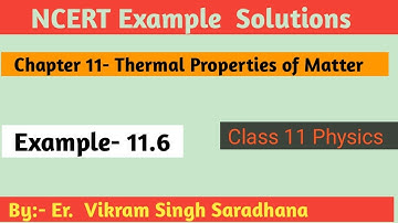 Class 11 Physics  NCERT Example  Solutions | Example - 11.6 | Ch- 11 | Thermal Properties of Matter