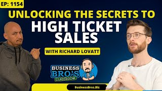 Unlocking the Secrets to High Ticket Sales: A Conversation with Richard Lovatt