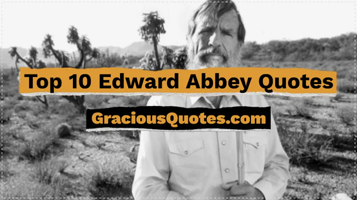 Top 10 Edward Abbey Quotes - Gracious Quotes