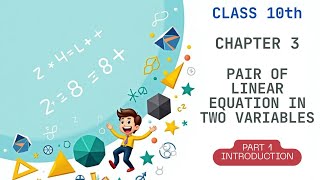 CLASS 10TH | CHAPTER - 3 | PAIR OF LINEAR EQUATION IN TWO VARIABLES | PART 1 | INTRODUCTION |