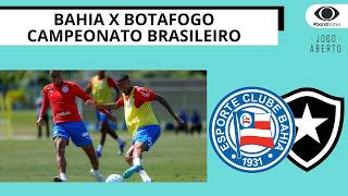 BAHIA RECEBE O BOTAFOGO E TENTA VENCER APÓS OITO JOGOS | JOGO ABERTO BA