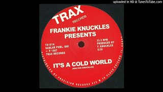 A1 Frankie Knuckles - It's A Cold World