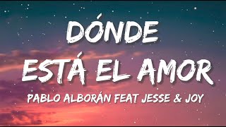 Dónde está el amor - Pablo Alborán feat Jesse & Joy (Letra/lyrics)