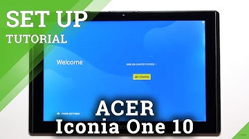 How to Initially Set Up ACER Iconia One 10 – First Activation & Configuration