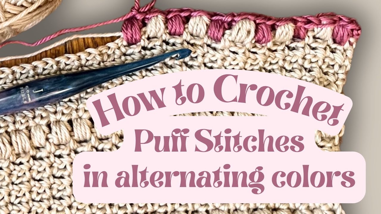 Crochet the Puff Stitch in Alternating Colors - YouTube