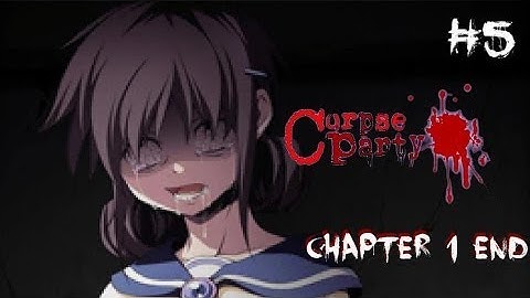CORPSE PARTY! - Chapter One END [5] | LET IT BEGIN