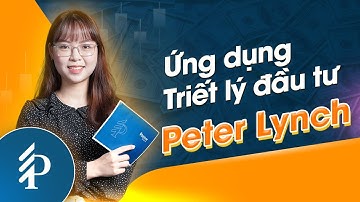 Lọc cổ phiếu phương pháp Peter Lynch - Cách tìm cổ phiếu tiềm năng trên sàn chứng khoán Việt Nam