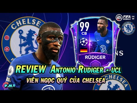 REVIEW "Antonio Rüdiger" CB 99 UCL - VIÊN NGỌC QUÝ CỦA CHELSEA《FIFA MOBILE 21》