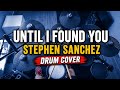 Until I Found You - Stephen Sanchez | Drum Cover 
