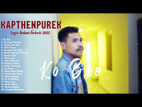 lagu timur populer - kapthenpurek || full album MP3 kapthenpurek || tikam saja | Ko Bae | Lagu Galau