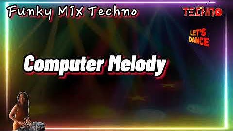 Computer Melody | Funky Mix | House Music | Techno