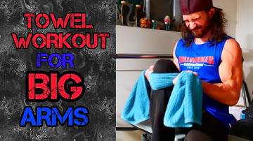 Towel Workout For Big Arms
