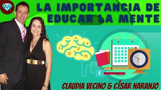 La IMPORTANCIA de EDUCAR la MENTE 💎 Claudia y César NARANJO Emprendedores Network Marketing AMWAY