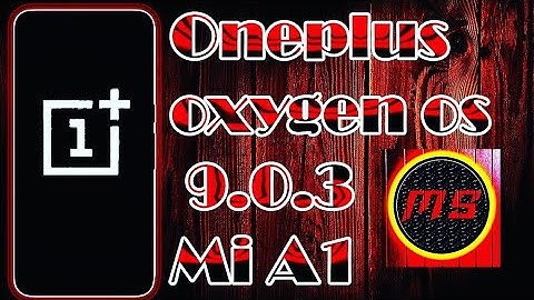 How to install Oxygen os 9.0.3 on Mi A1