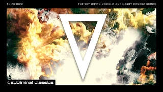 Thick Dick - The Sky (Erick Morillo and Harry Romero Extended Remix)