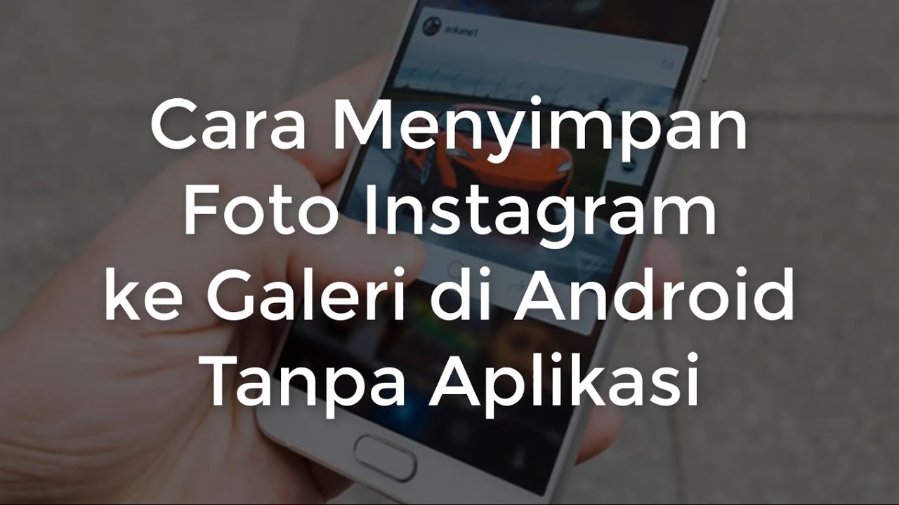 Cara Menyimpan Foto Instagram Di Android Tanpa Aplikasi YouTube