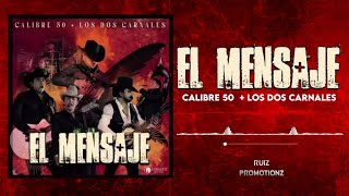 El Mensaje - Calibre 50 & Los Dos Carnales (Official Audio)