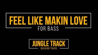 Video thumbnail of "Feel Like Makin Love Bass Backing Track"