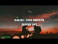 GALAU - FIVE MINUTE(SPEED UP) | LYRICS