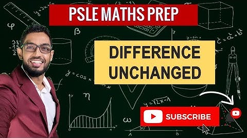 Difference Unchanged | Learn Problem Sums | PSLE MATHS PREP
