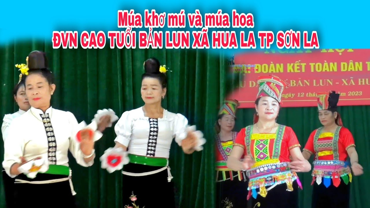 MÚA KHƠ MÚ VÀ MÚA HOA ĐVN CAO TUỔI BẢN LUN XÃ HUA LA TP SƠN LA/CÀ NGUYÊN THANH