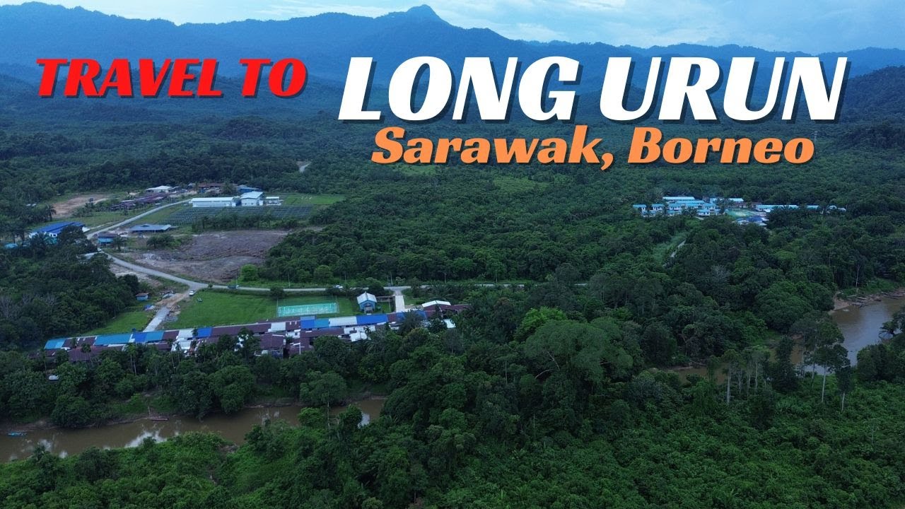 PERJALANAN KE LONG URUN // Belaga, Sarawak Borneo