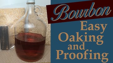 Homemade Bourbon| Oaking, Aging, and Proofing