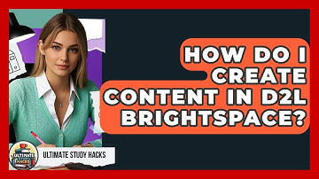 How Do I Create Content In D2L Brightspace? - Ultimate Study Hacks