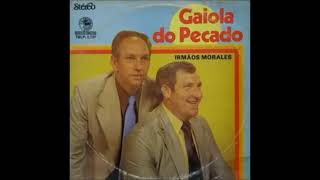 Irmãos Morales - Gaiola do Pecado - LP Completo