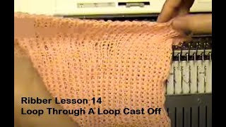 Ribber Lesson 14 Loop Thru Loop Bindoff Off Machine