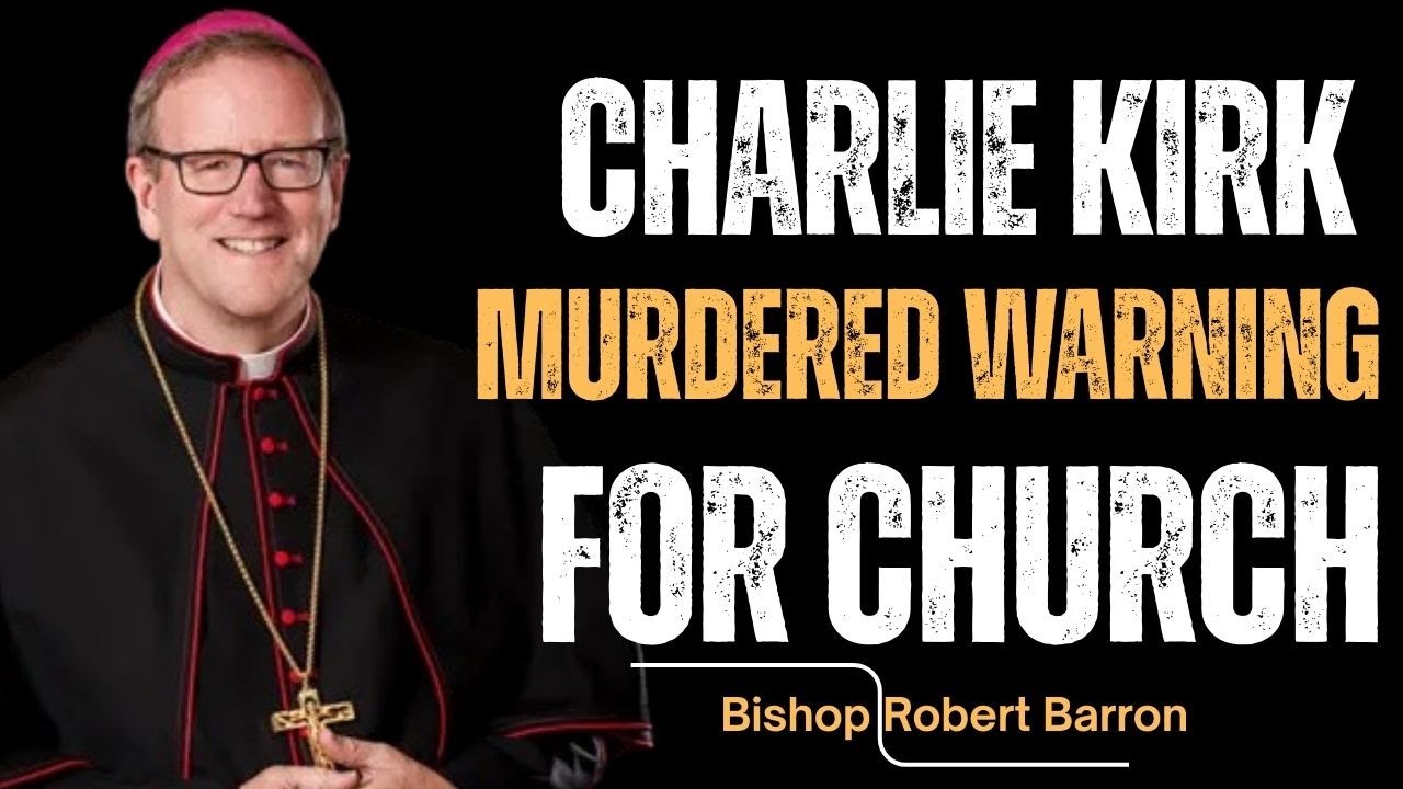 “The Murdered Warning for the Church – Charlie Kirk’s Truth Revealed”// Bishop Robert Barron