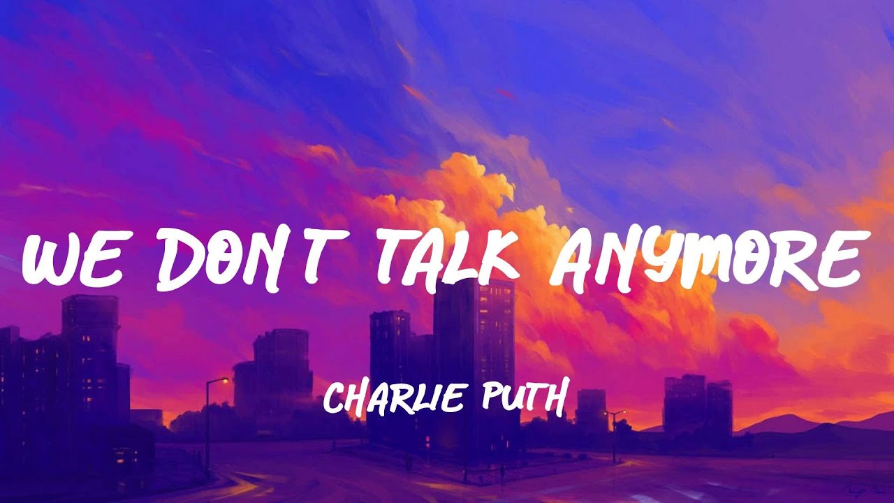 Charlie Puth - We Don't Talk Anymore (feat. Selena Gomez) [Lyrics/Letra