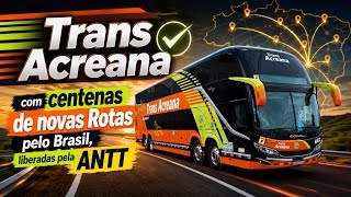 Trans Acreana conquista centenas de novas Rotas no Brasil, no novo Marco Regulatório da ANTT