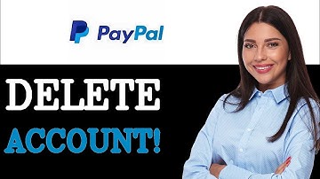 How To Delete Your PayPal Account (2025)